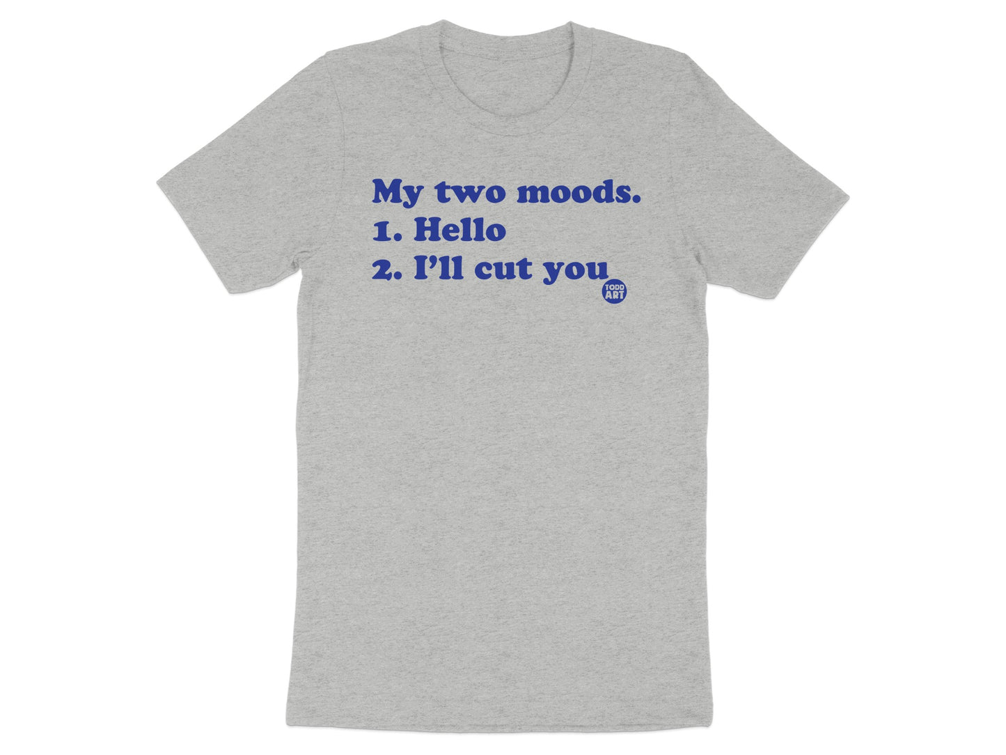 My two moods Hello I'll cut you statement shirt product
