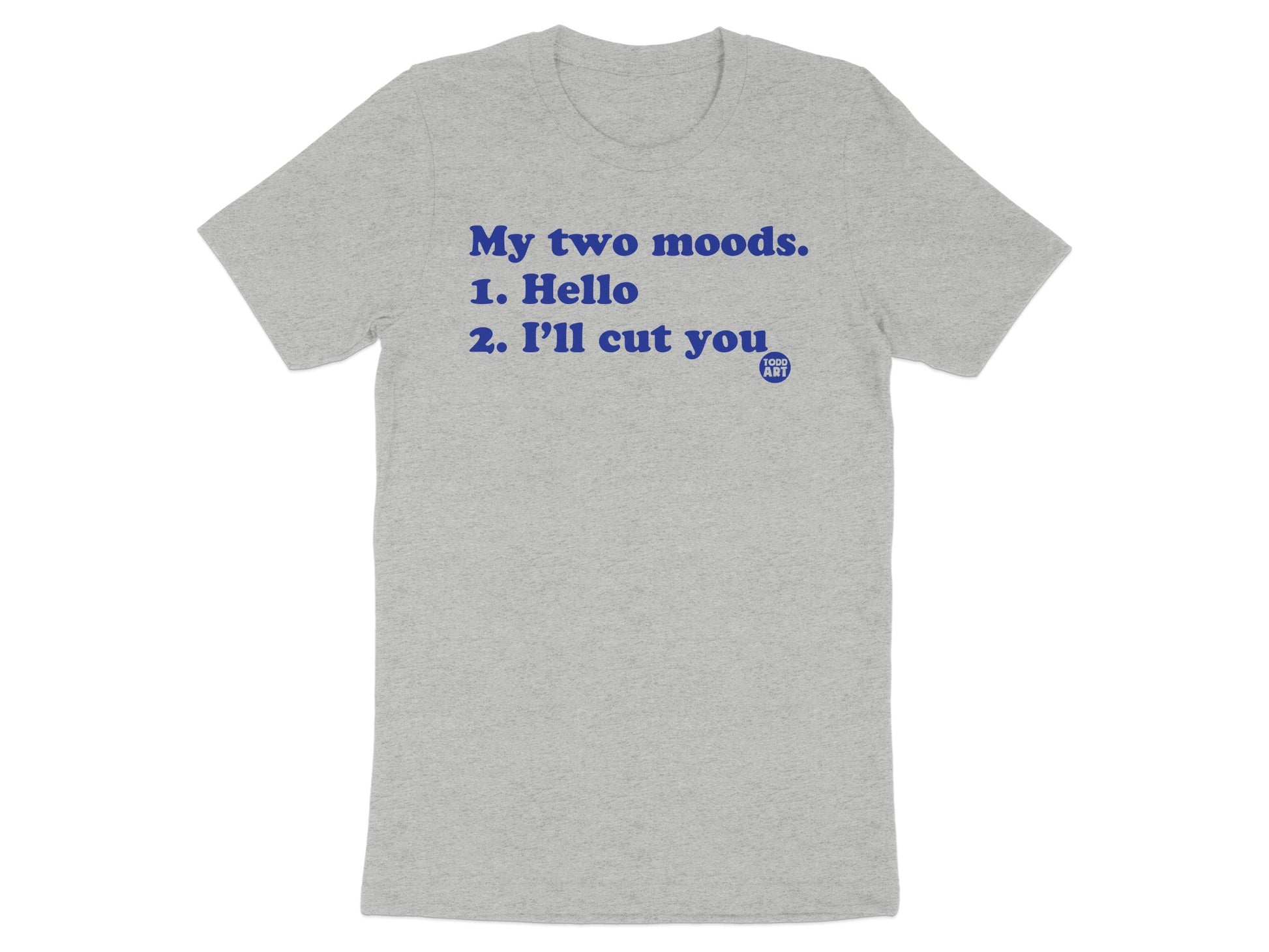 My two moods Hello I'll cut you statement shirt product
