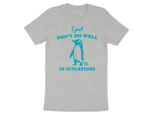 I Just Don't Do Well in Situations Graphic T-Shirt