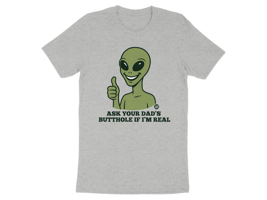 Ask Your Dad's Butthole If I'm Real T-shirt product type