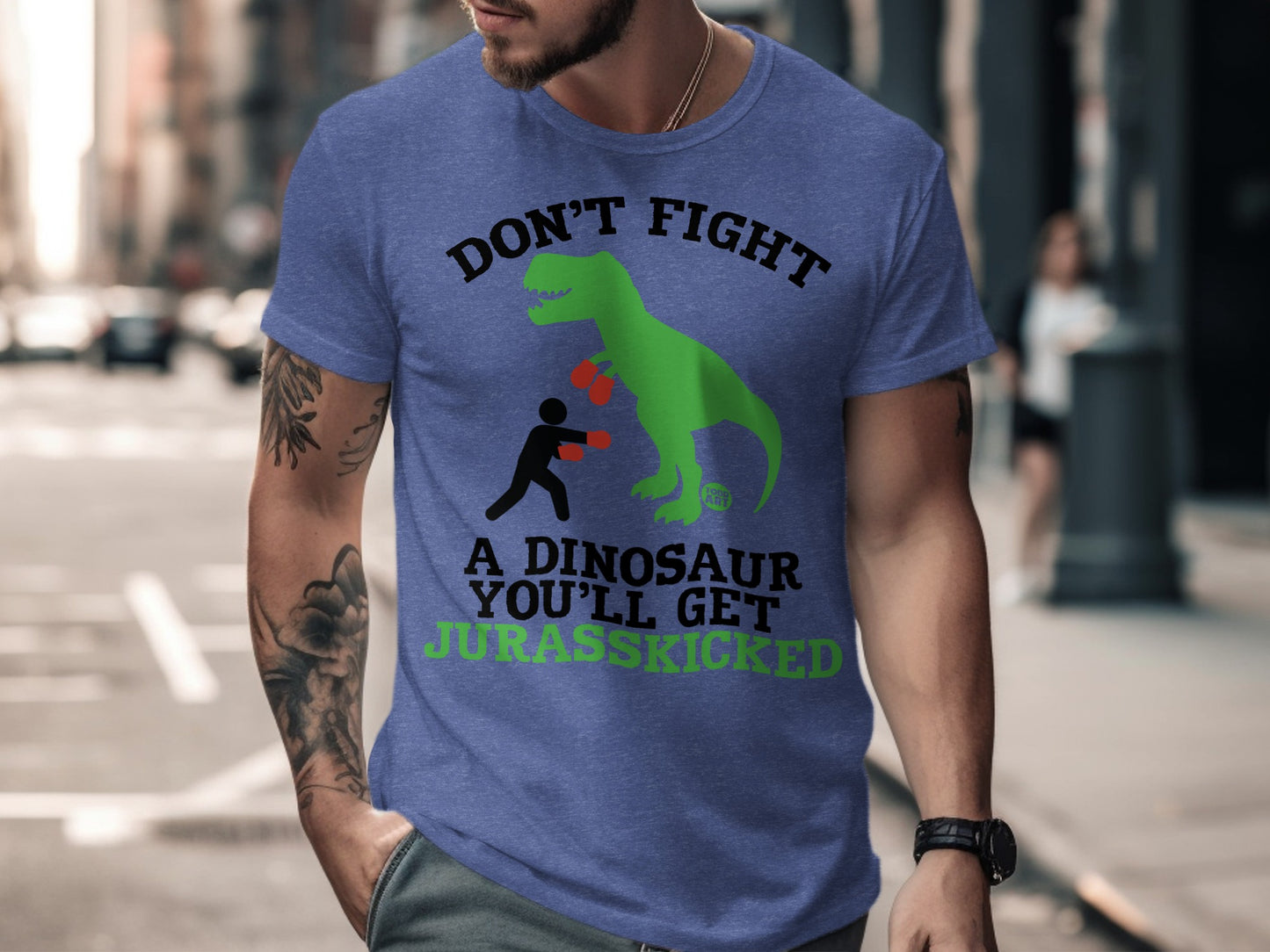 Don't Fight A Dinosaur You'll Get Jurasskicked T-shirt