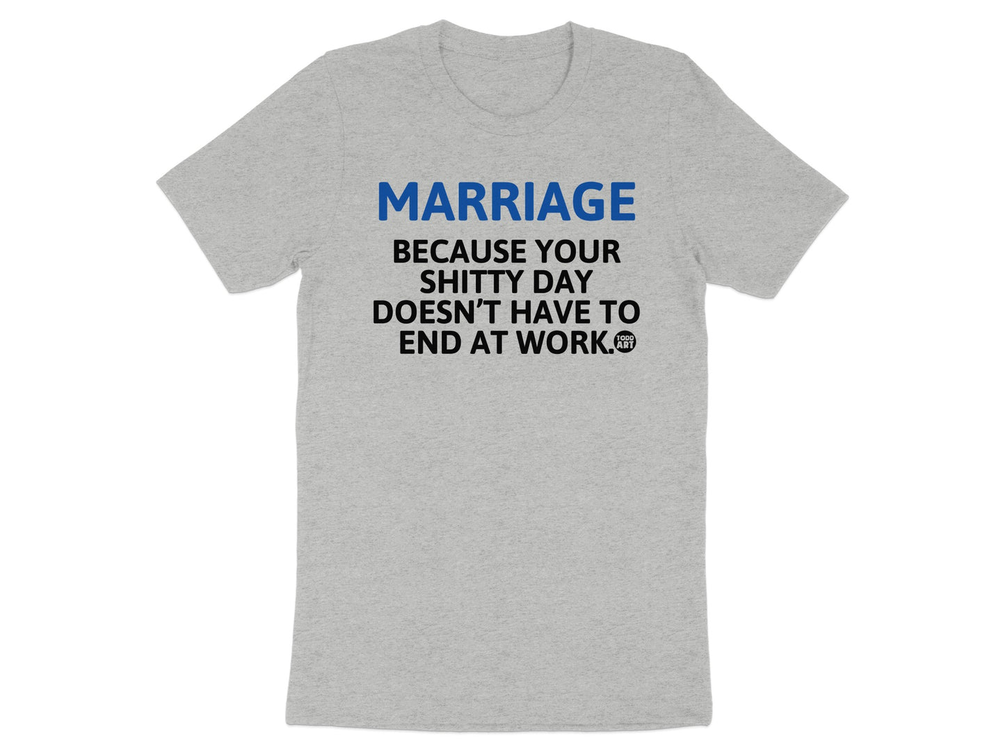 Marriage Doesn't Have to End at Work T-Shirt product