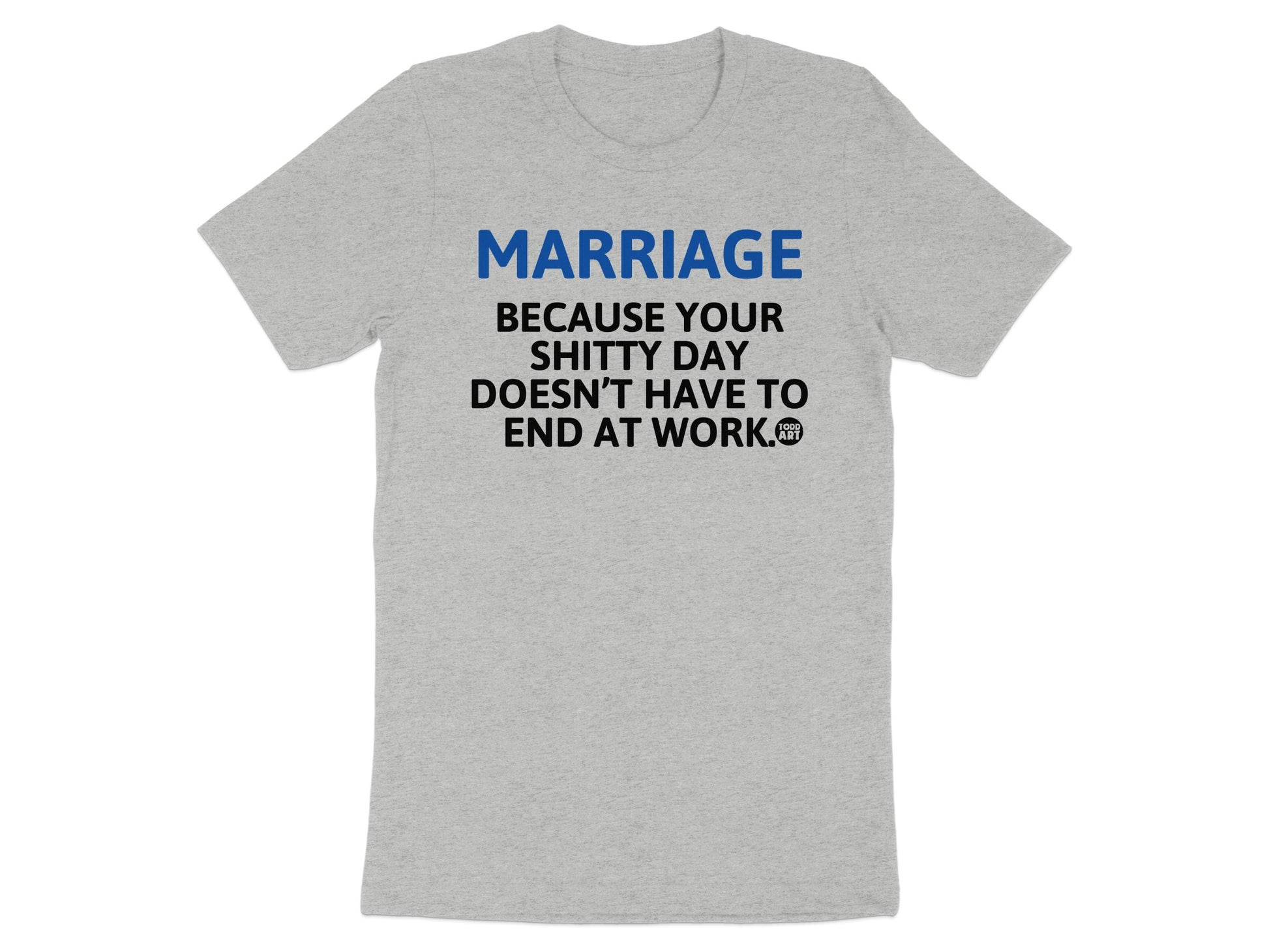 Marriage Doesn't Have to End at Work T-Shirt product