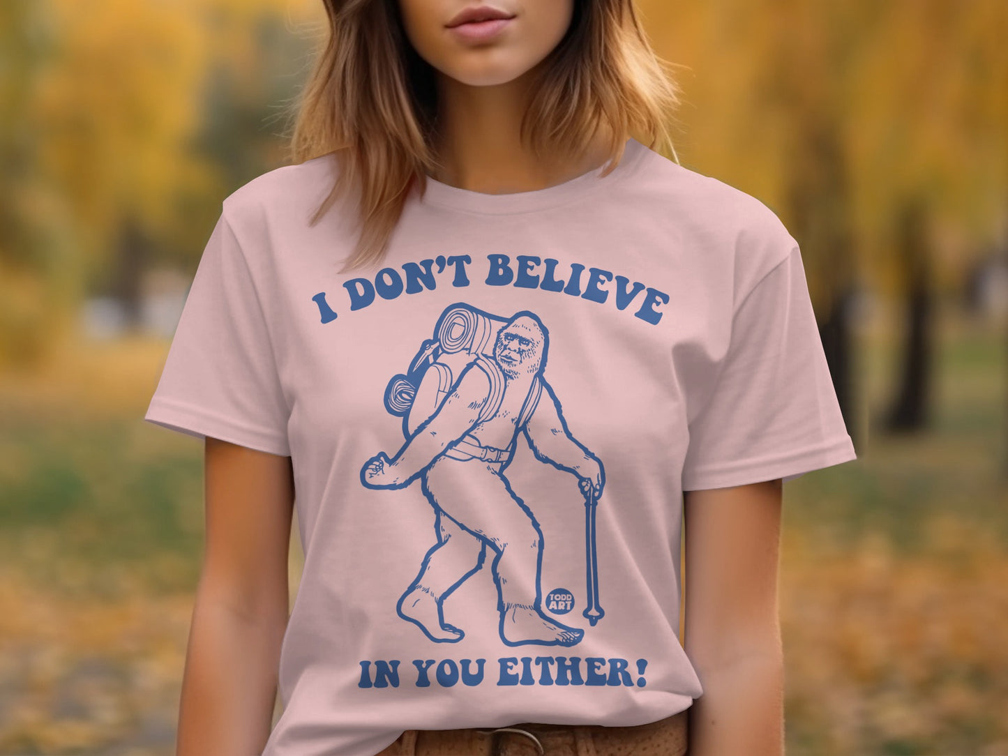 I Don't Believe In You Either Bigfoot T-Shirt product