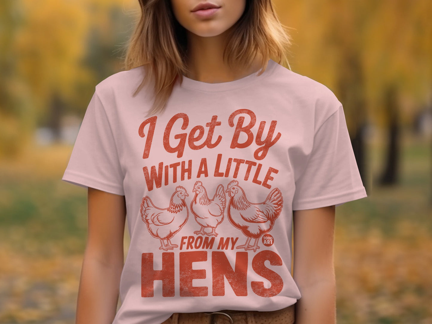 I Get By With A Little From My Hens Shirt product