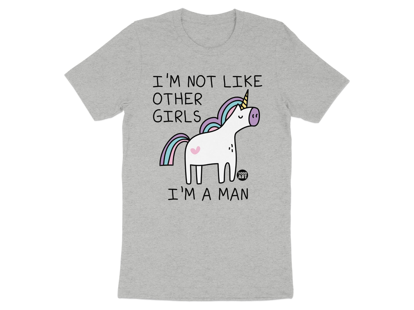 I'm Not Like Other Girls I'm A Man Unicorn T-Shirt
