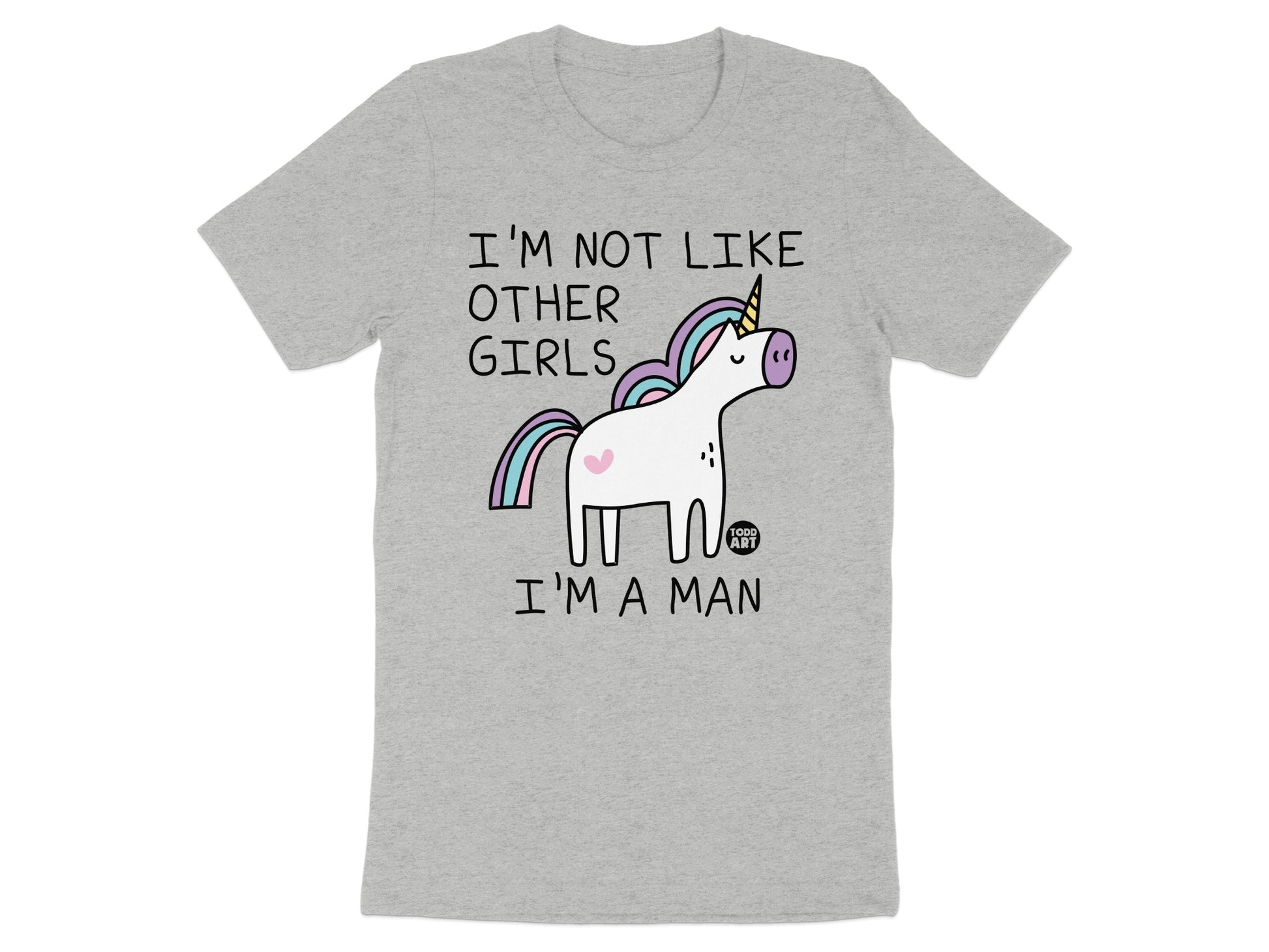I'm Not Like Other Girls I'm A Man Unicorn T-Shirt