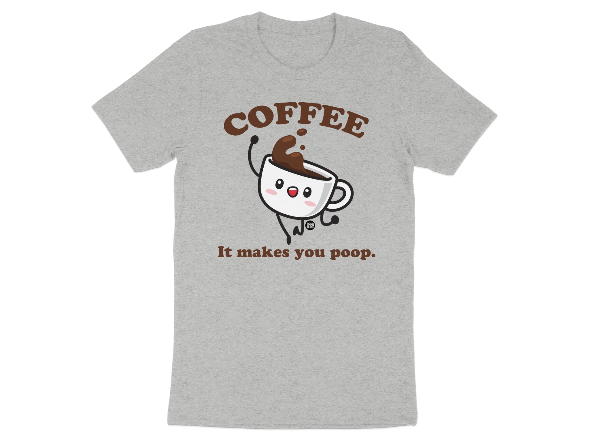 Coffee It Makes You Poop Graphic T-shirt product