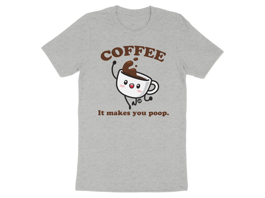 Coffee It Makes You Poop Graphic T-shirt product