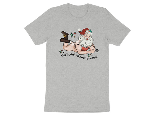 I'm Layin' On Your Present Santa T-shirt product