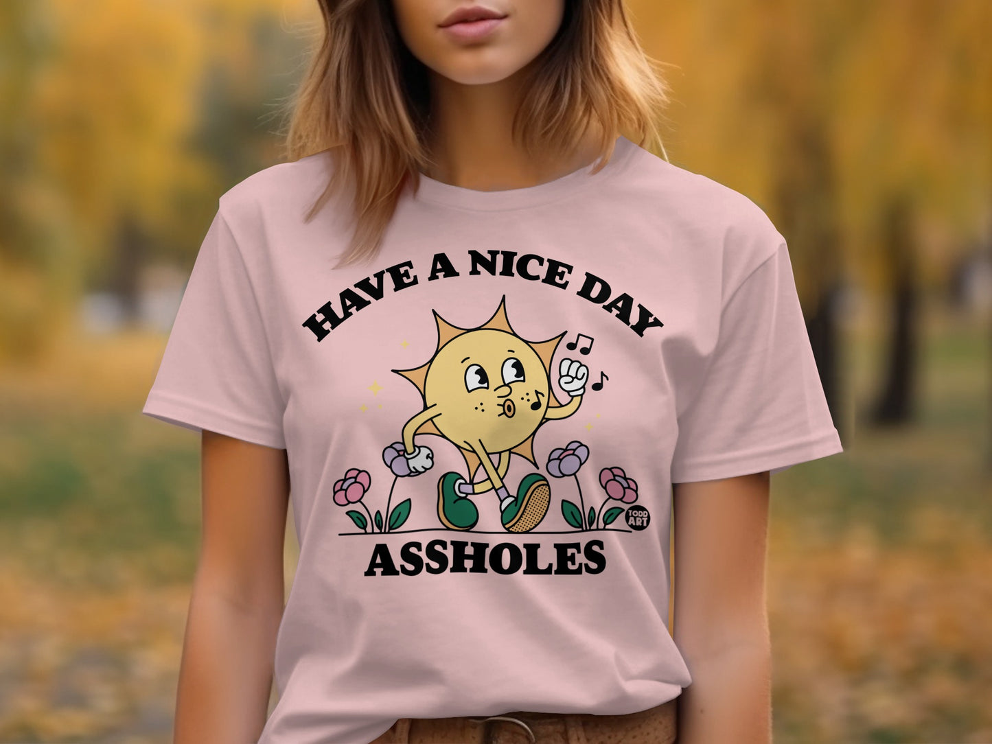 Have a Nice Day Assholes Funny Graphic Tee