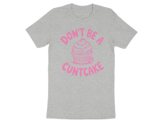 Don't Be A Cuntcake Graphic T-Shirt product
