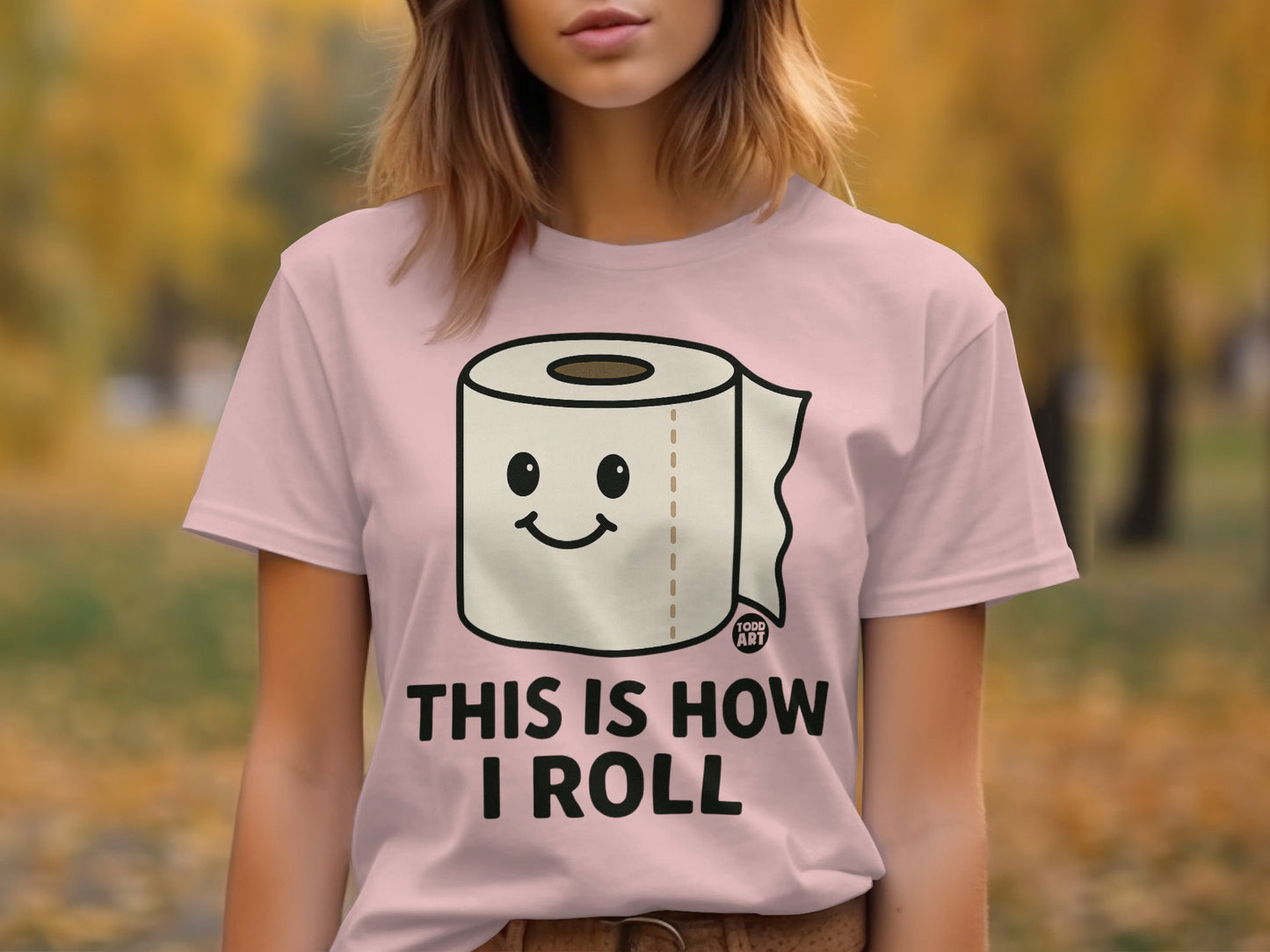 Cute Smiling Toilet Paper This is How I Roll Shirt
