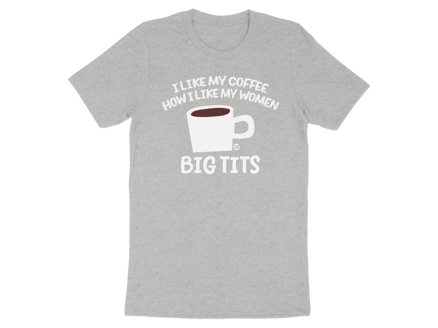 I Like My Coffee How I Like My Women Big Tits product type