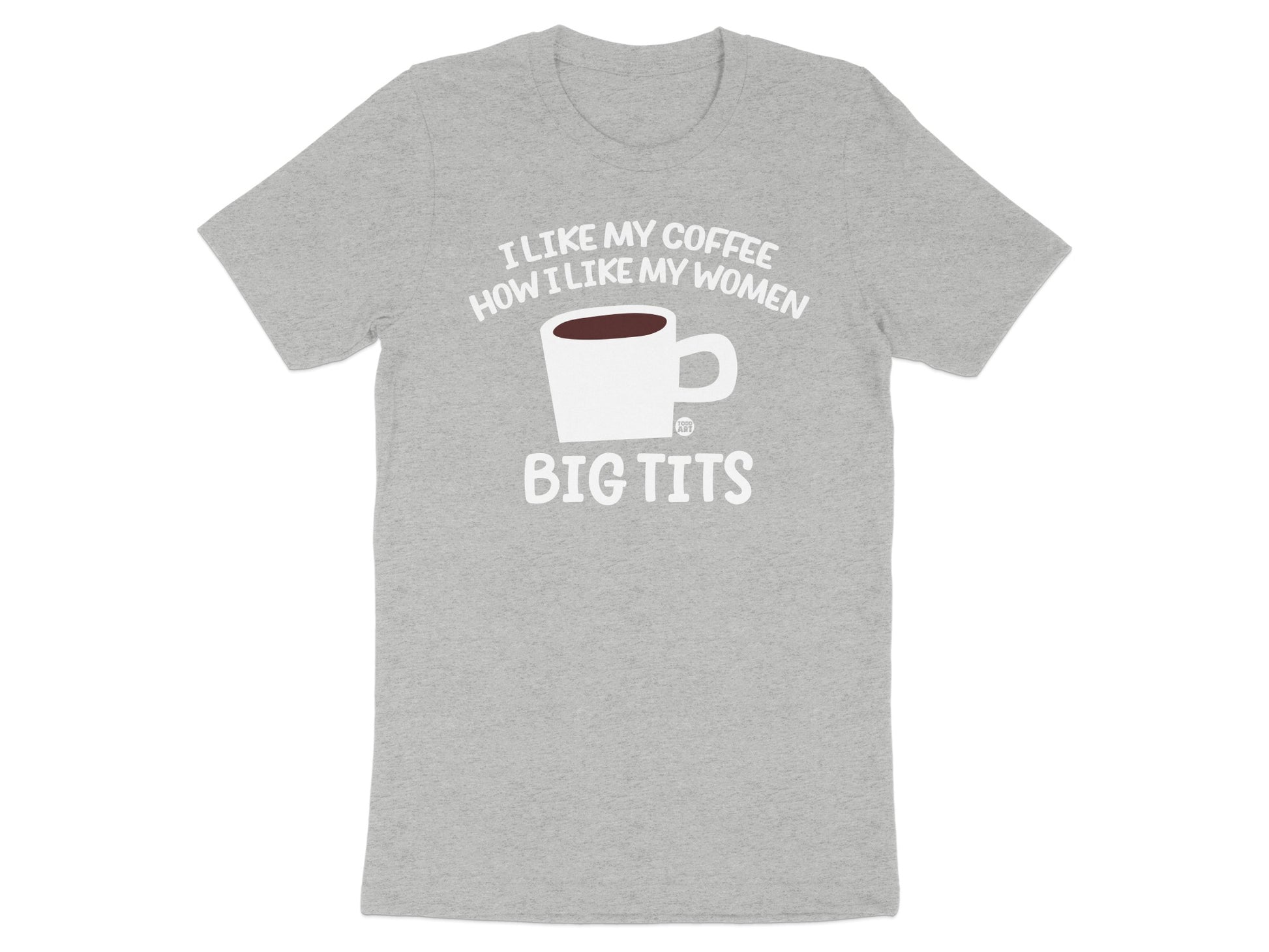 I Like My Coffee How I Like My Women Big Tits product type