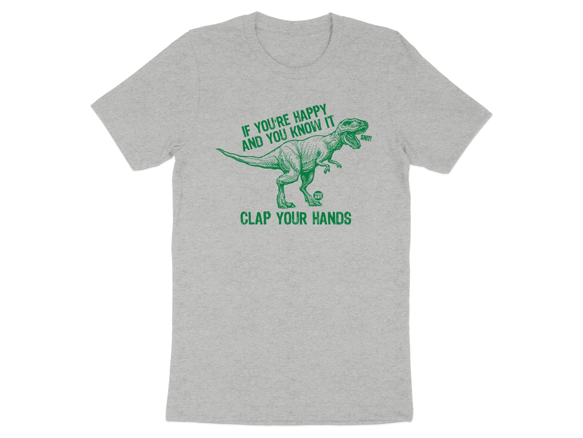 Clap Your Hands Dinosaur If You're Happy T-Shirt product