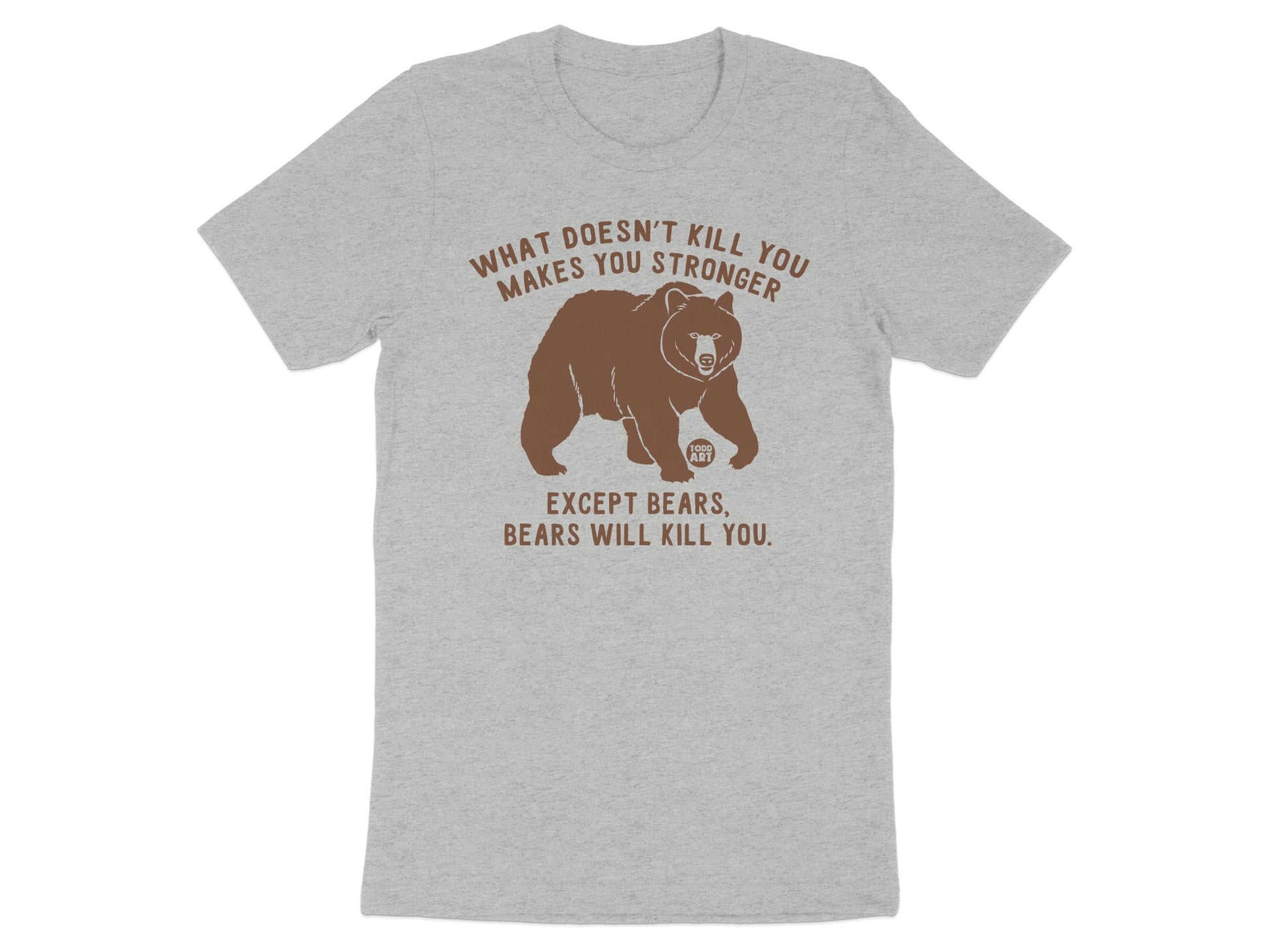 What Doesn't Kill You Makes You Stronger T-shirt product type