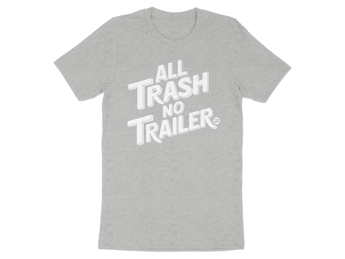 All Trash No Trailer Graphic Design T-Shirt product