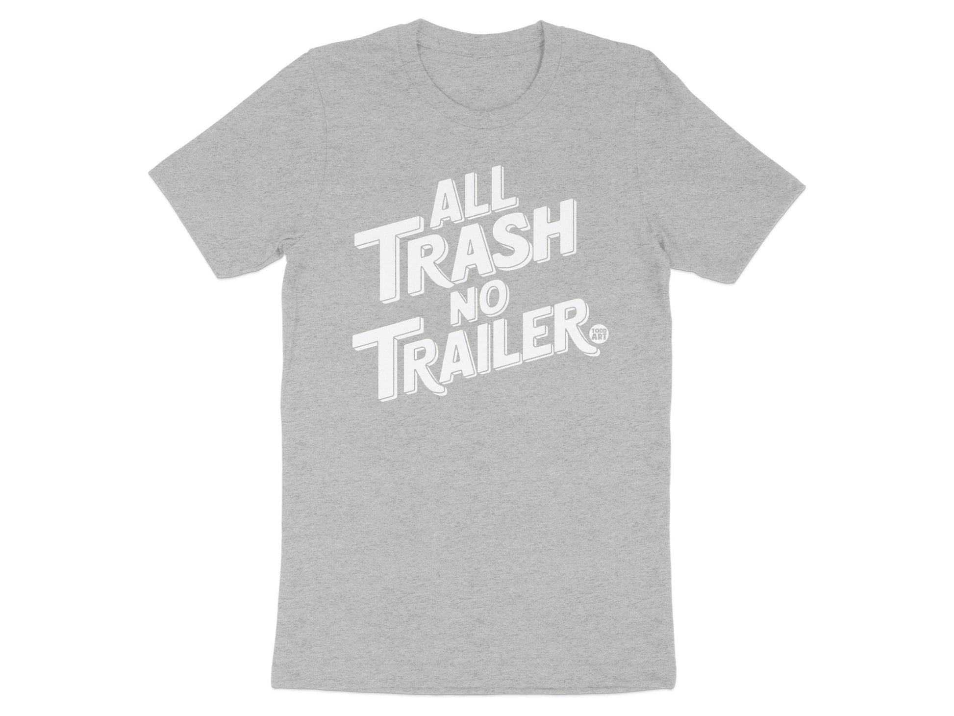 All Trash No Trailer Graphic Design T-Shirt product
