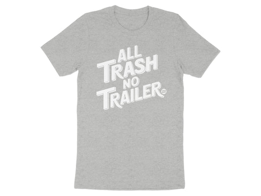 All Trash No Trailer Graphic Design T-Shirt product