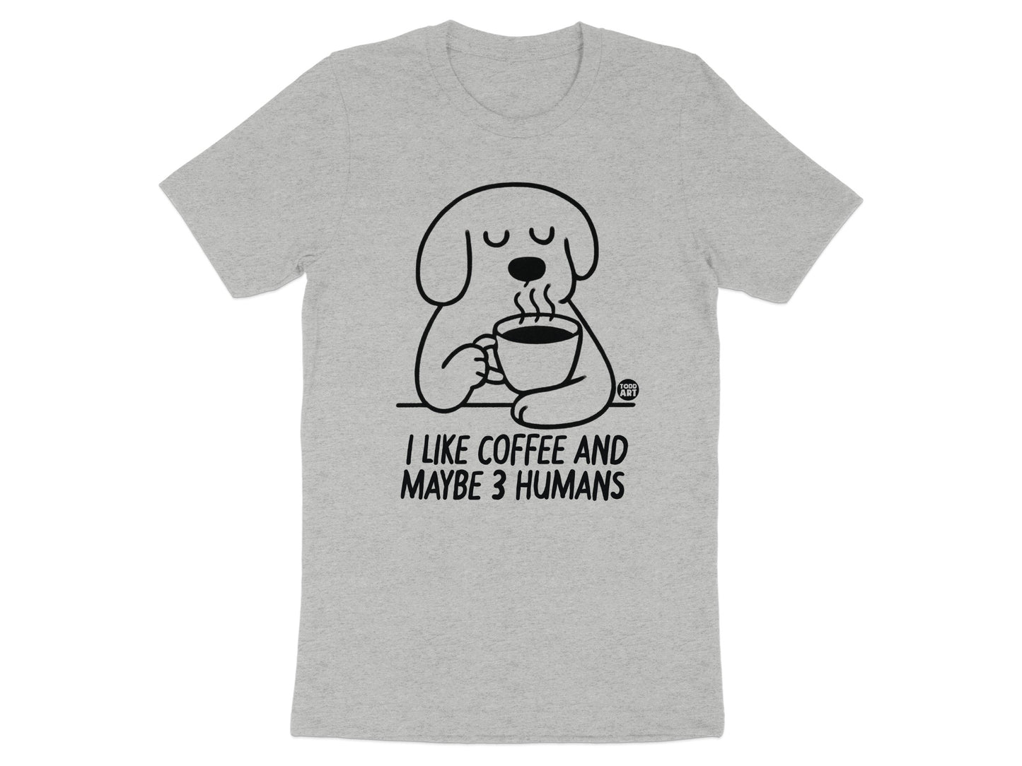 I Like Coffee And Maybe 3 Humans Graphic T-Shirt product
