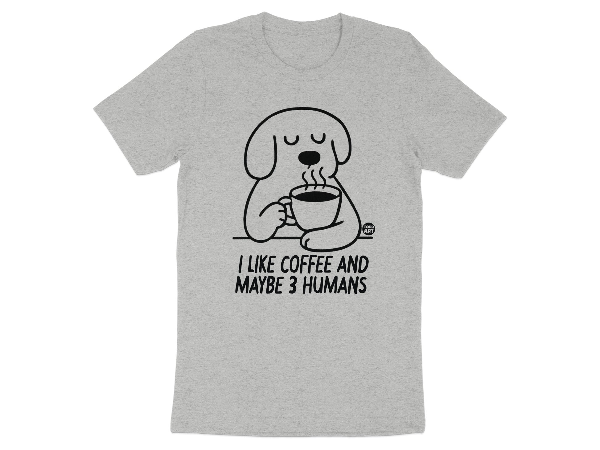 I Like Coffee And Maybe 3 Humans Graphic T-Shirt product