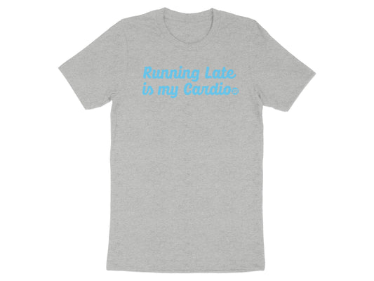 Running Late is My Cardio Printed T-shirt product