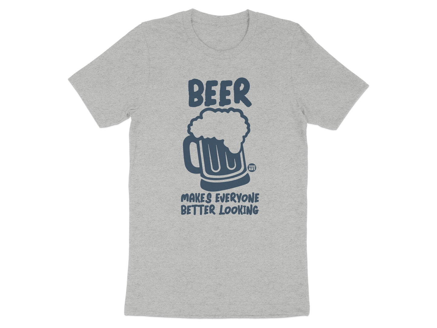 Beer Makes Everyone Better Looking T-shirt product type