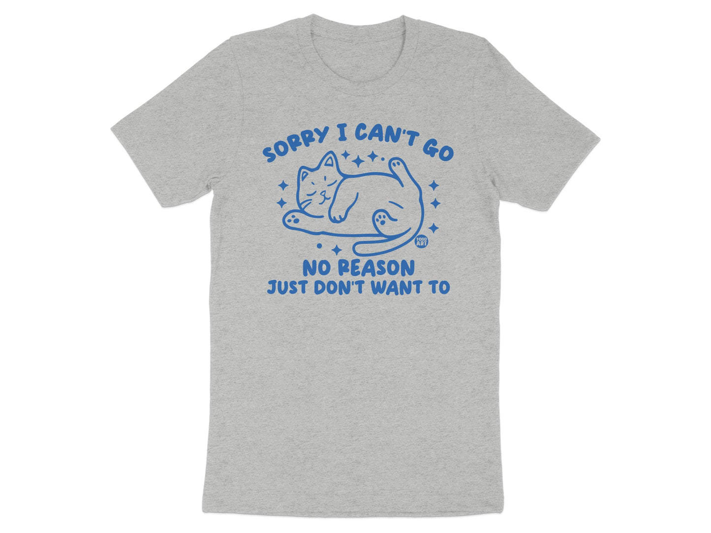 Sorry I Can't Go No Reason Just Don't Want To product type