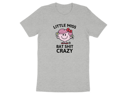 Little Miss Bat Shit Crazy Funny Novelty Shirt