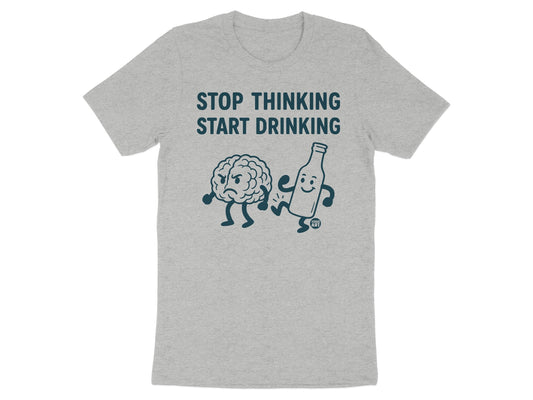 Stop Thinking Start Drinking Fun T-Shirt product