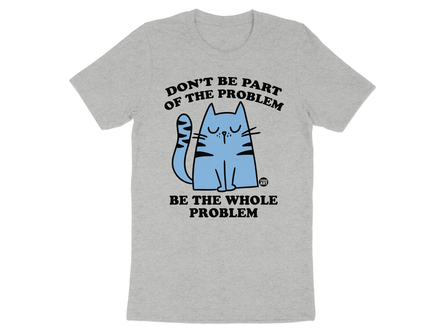 Be The Whole Problem Cat Graphic T-shirt