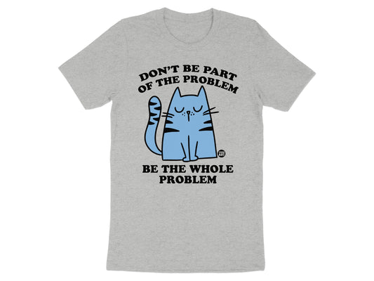 Be The Whole Problem Cat Graphic T-shirt
