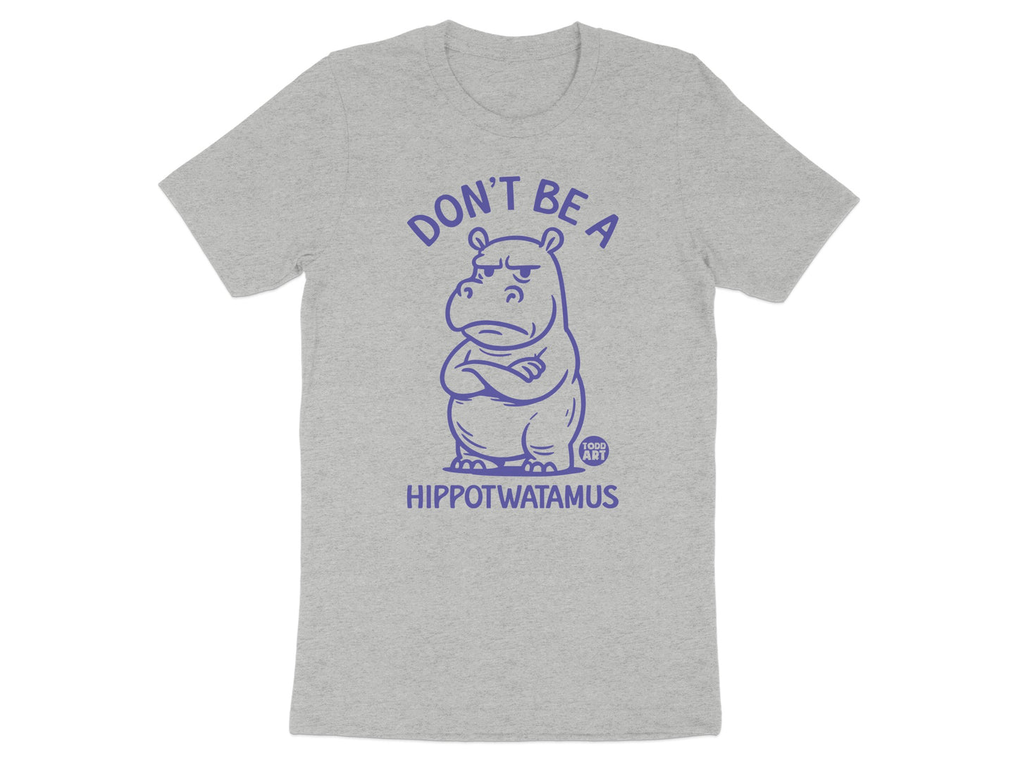 Funny Don't Be A Hippotwatamus Graphic Tee product