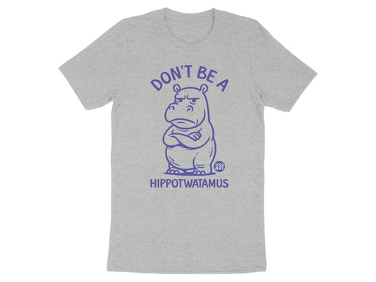 Funny Don't Be A Hippotwatamus Graphic Tee product