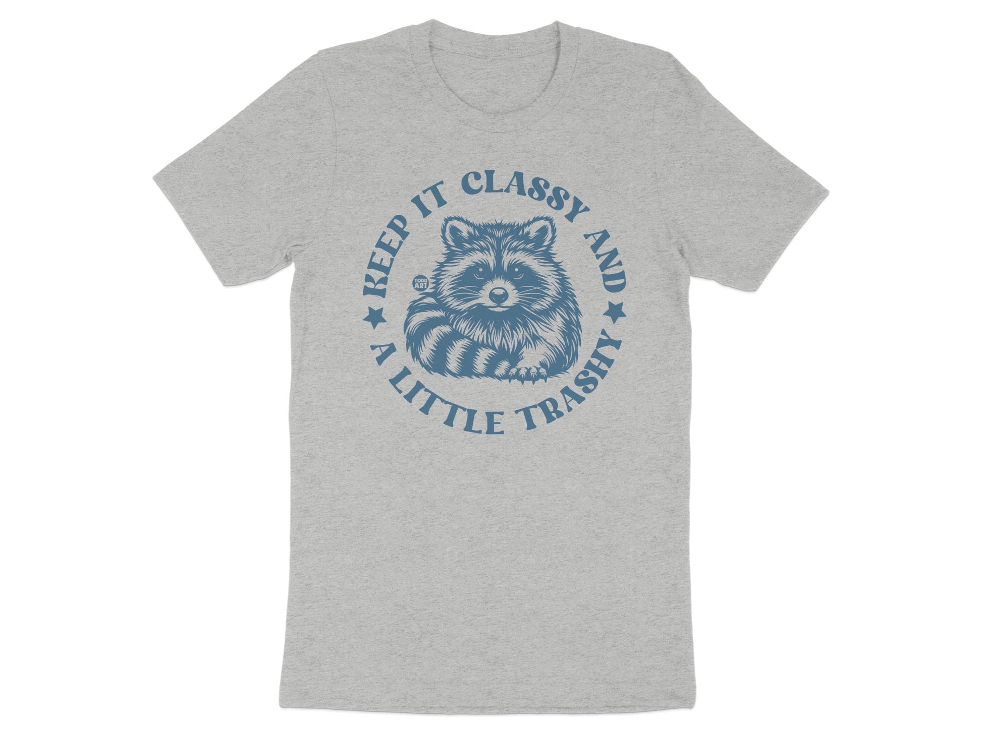 Keep it Classy and a Little Trashy Graphic T-Shirt