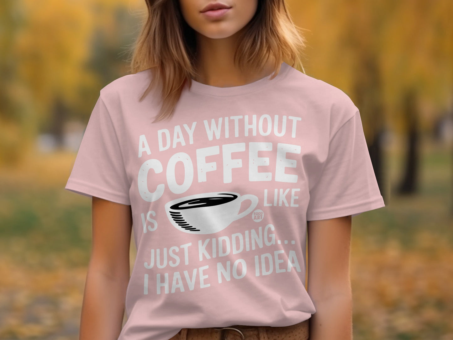 A Day Without Coffee Funny Quote T-Shirt product