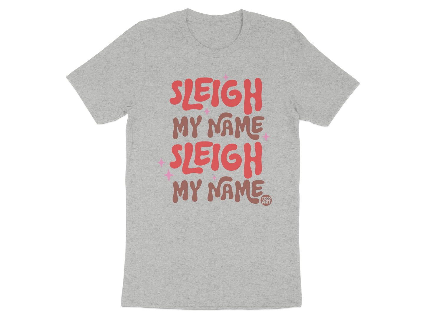 Sleigh My Name Festive Graphic Tee Shirt product