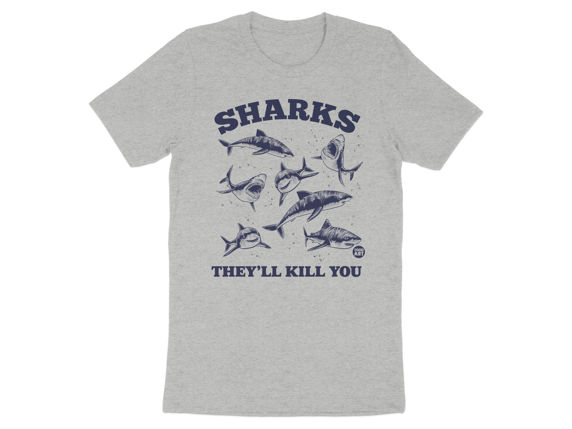 Sharks They'll Kill You Graphic T-shirt