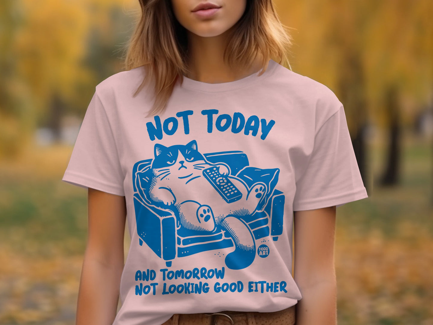 Not Today And Tomorrow Shirt Relaxed Fun Graphic product type