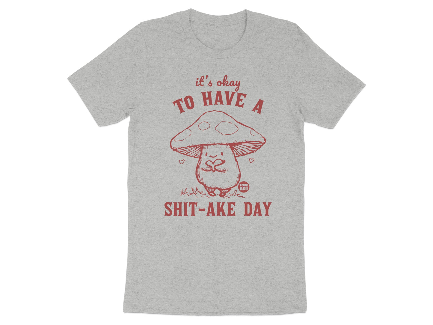 It's Okay To Have A Shit-Ake Day T-Shirt