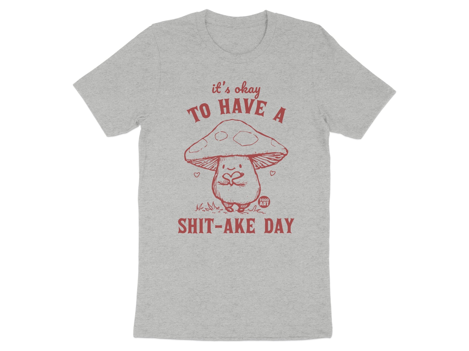 It's Okay To Have A Shit-Ake Day T-Shirt