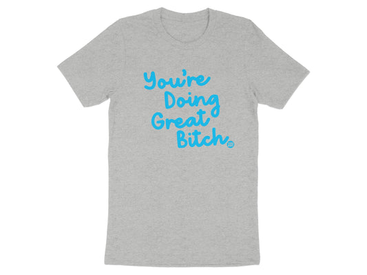 You're Doing Great Bitch Statement T-Shirt product