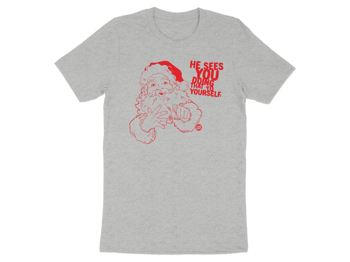 He Sees You Doing That Yourself T-Shirt Product