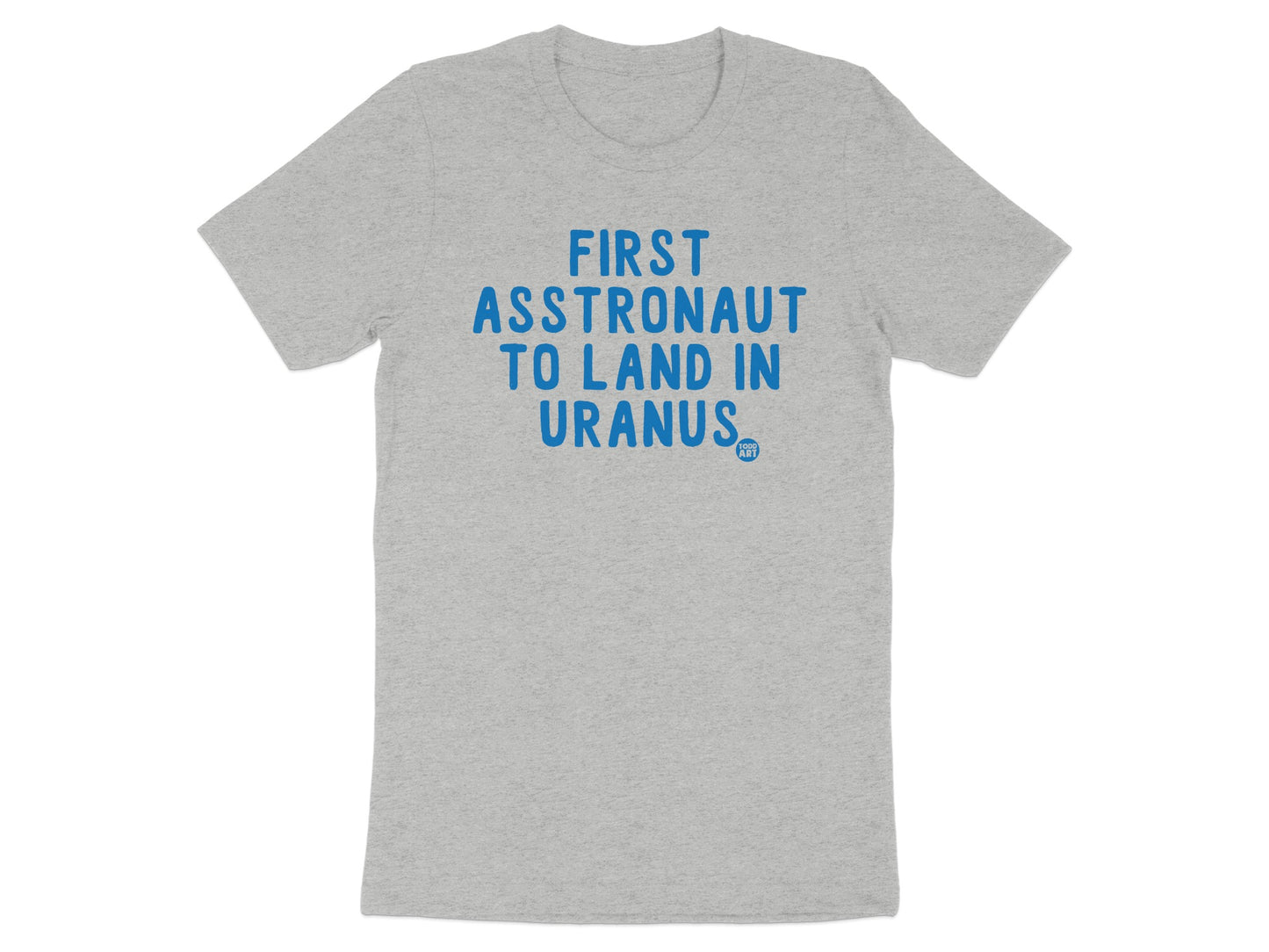 First Asstronaut To Land In Uranus T-shirt product