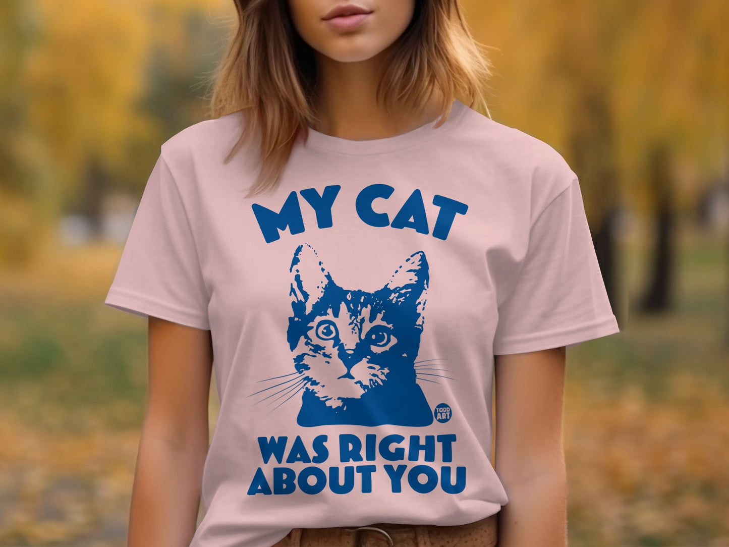 My Cat Was Right About You Statement T-shirt product