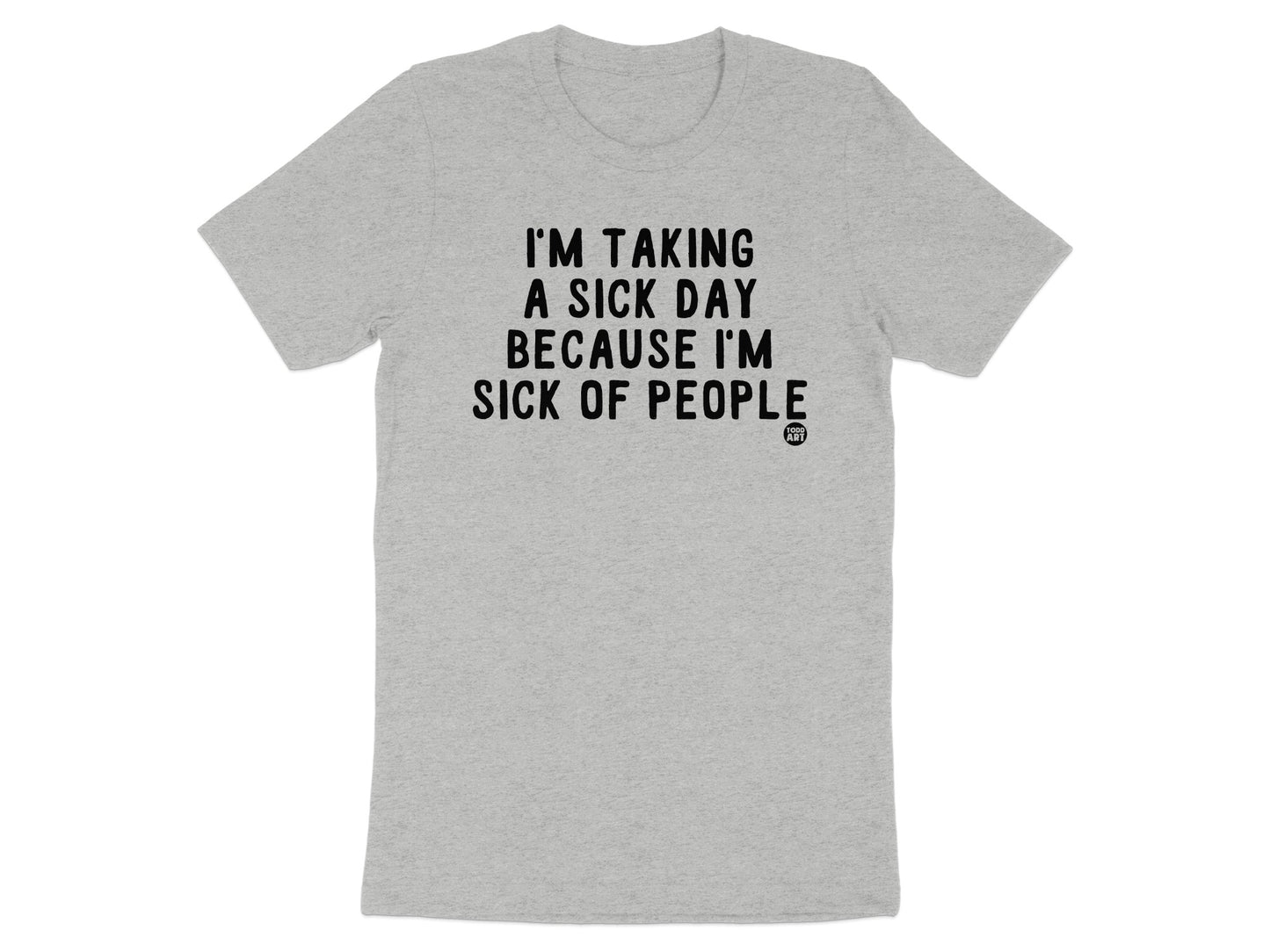 I'm Taking A Sick Day Because I'm Sick Of People product