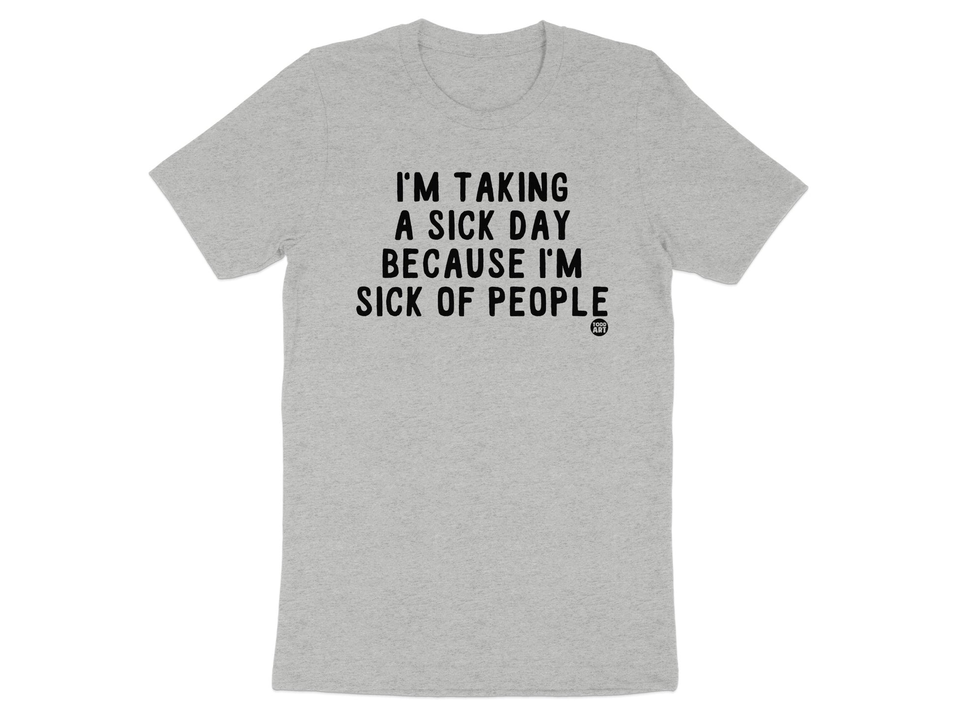 I'm Taking A Sick Day Because I'm Sick Of People product