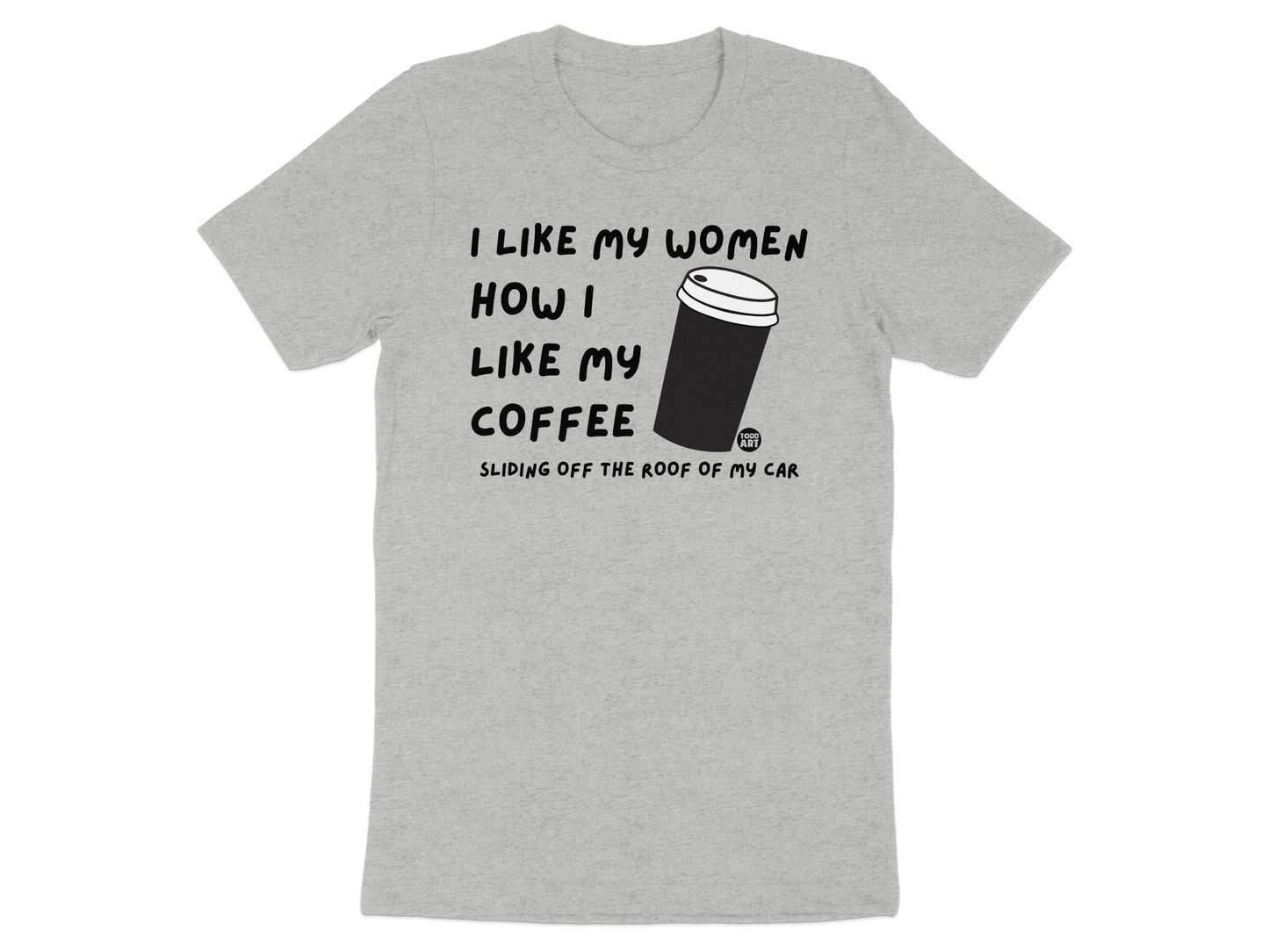 I Like My Women How I Like My Coffee T-Shirt product