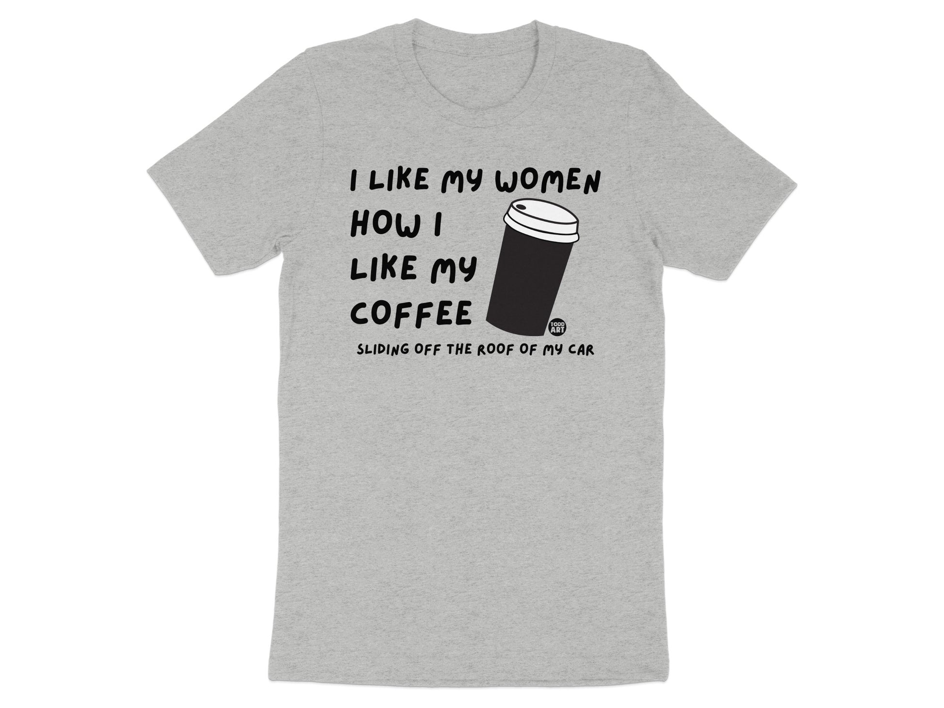 I Like My Women How I Like My Coffee T-Shirt product